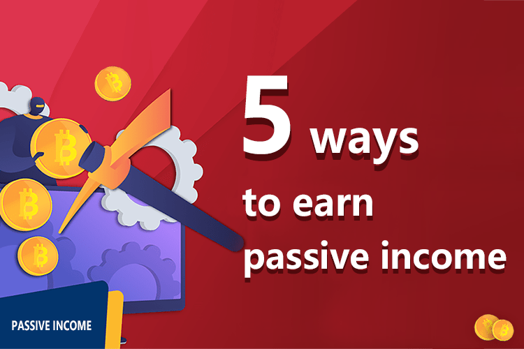5 Ways to earn passive income from crypto