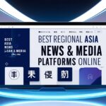 9 Best Regional Asia Japan News & Media Platforms Online