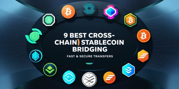 9 Best Cross-Chain Stablecoin Bridging | Fast & Secure Transfers