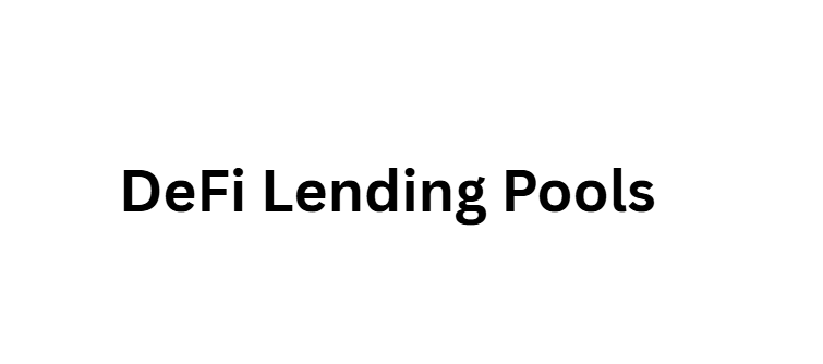DeFi Lending Pools